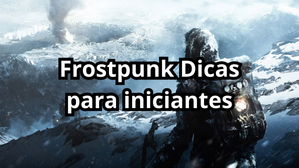 Imagem com o título "Frostpunk Dicas para iniciantes"