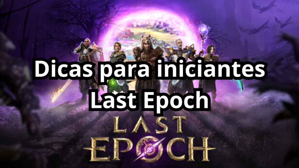 Foto de capa da postagem com o título Dicas para iniciantes Last Epoch