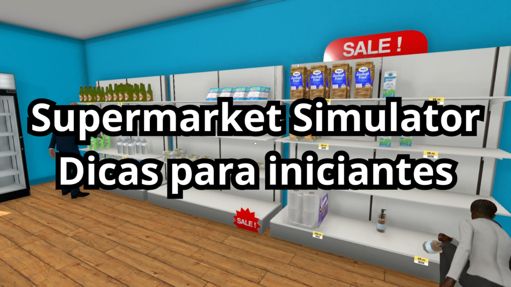 Capa da postagem com o texto Supermarket Simulator Dicas para iniciantes