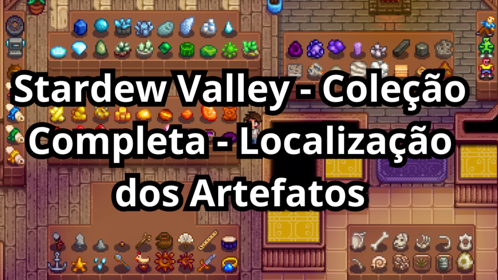 Capa do post do blog com o título Stardew Valley - Coleção Completa - Localização dos Artefatos